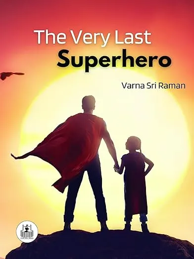 Cover of The Very Last Superhero: a man in a cape holds a child's hand against a red sunset.